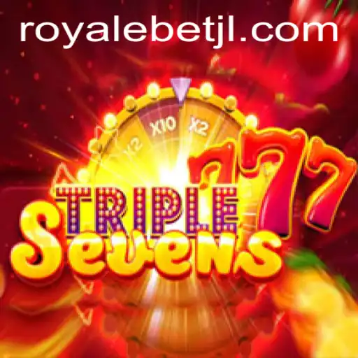 Discover the Exciting World of 777TripleSeven and the Thrills of ROYALE BET