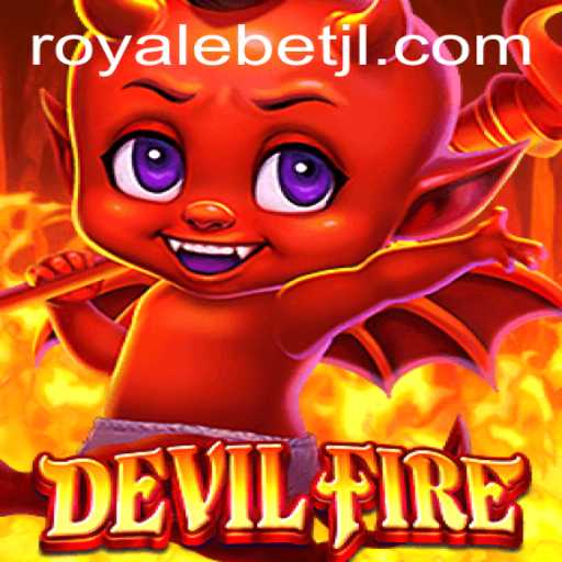 Exploring the Thrilling World of DevilFire: ROYALE BET