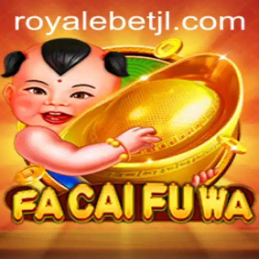 Exploring the Exciting World of FaCaiFuWa and the Thrill of ROYALE BET