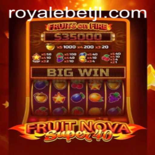 Exploring FruitNovaSuper40: A New Paradigm in the Gaming Arena with ROYALE BET