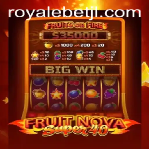 Exploring FruitNovaSuper40: A New Paradigm in the Gaming Arena with ROYALE BET
