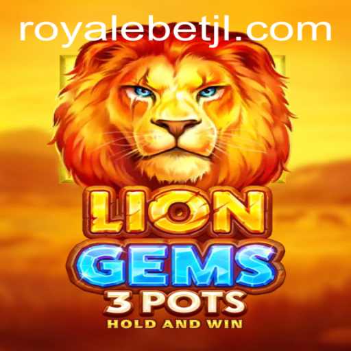 LionGems3pots: Discover the Exciting World of ROYALE BET