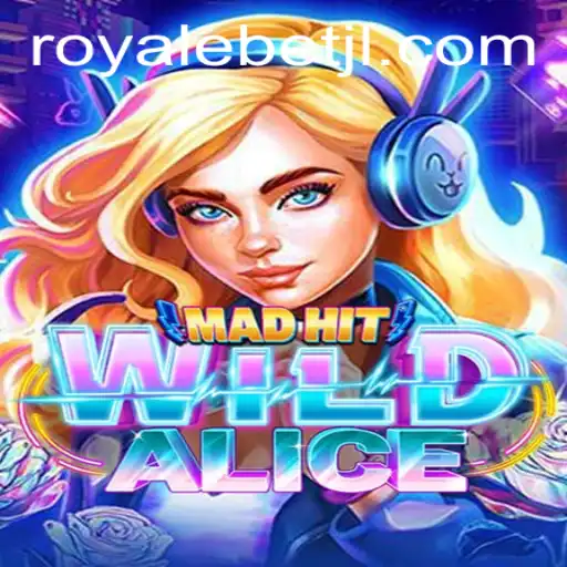 MadHitWildAlice: The Game Taking the World by Storm with ROYALE BET