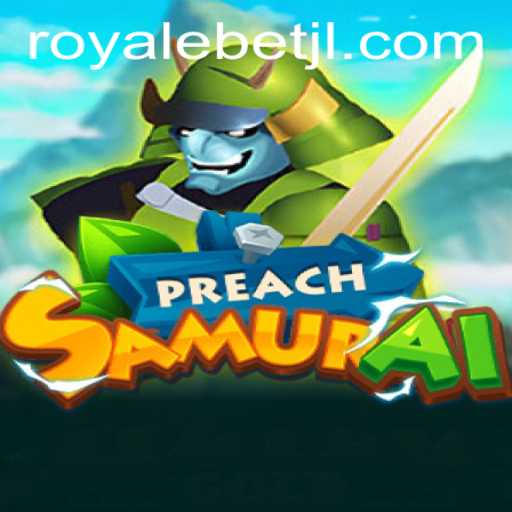 PreachSamurai: The Ultimate ROYALE BET Experience