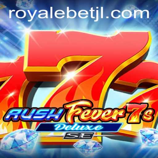 RushFever7sDeluxeSE: A New Era in Casino Gaming with ROYALE BET