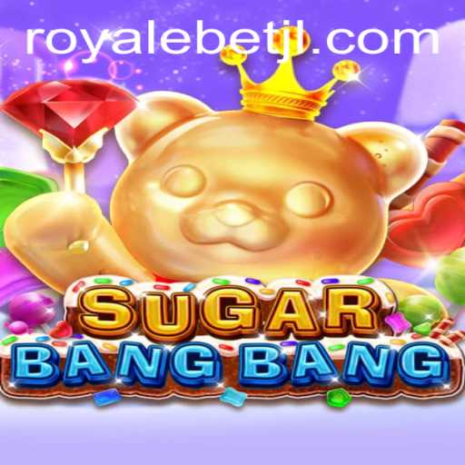 Explore the Thrilling World of SUGARBANGBANG: A New Gaming Experience with ROYALE BET