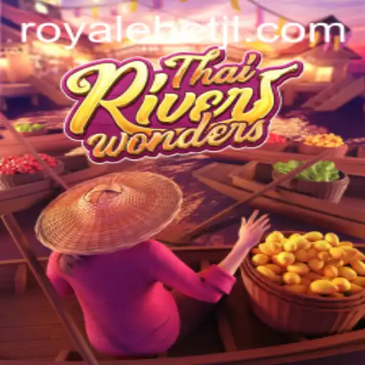 Exploring the Exciting World of ThaiRiverWonders and Its Connection to ROYALE BET
