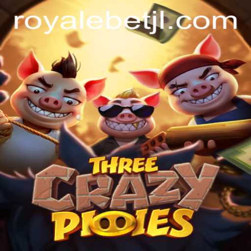 ThreeCrazyPiggies: The Ultimate Gaming Experience with ROYALE BET